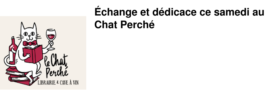 �change et d�dicace ce samedi au Chat Perch�