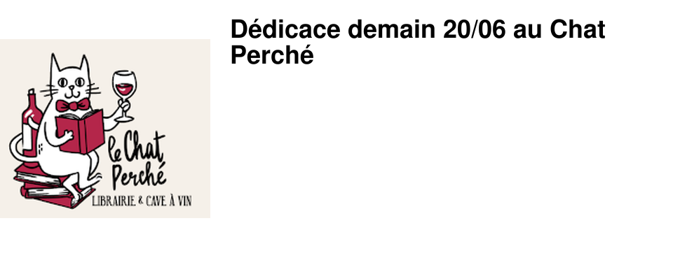 D�dicace demain 20/06 au Chat Perch� 