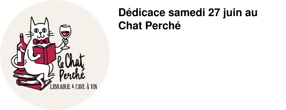 D�dicace samedi 27 juin au Chat Perch�